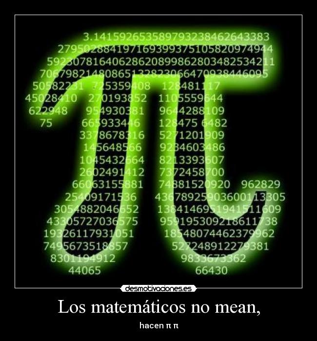 Los matemáticos no mean, - hacen π π