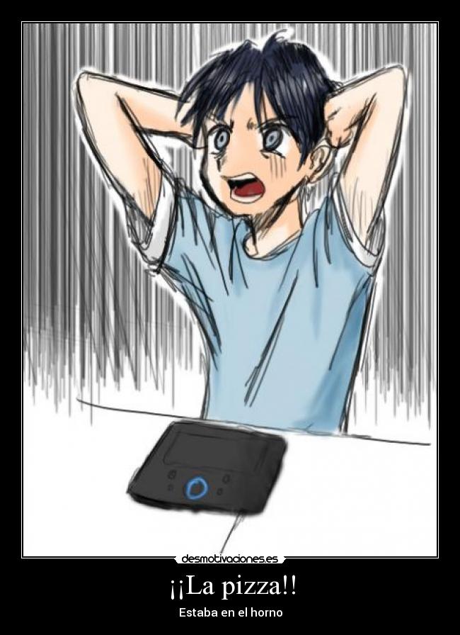 ¡¡La pizza!! - Estaba en el horno