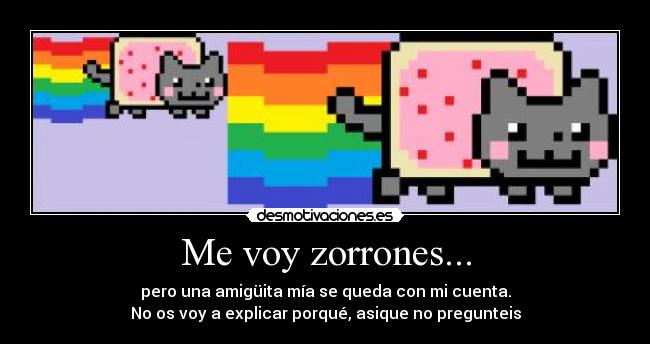 Me voy zorrones... - 