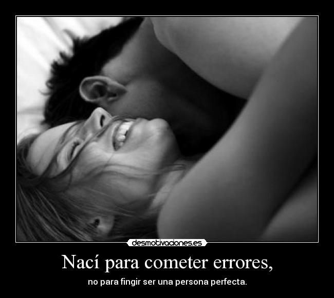Nací para cometer errores, - 