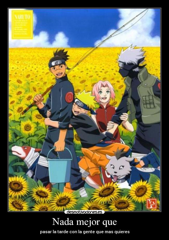 Nada mejor que - pasar la tarde con la gente que mas quieres