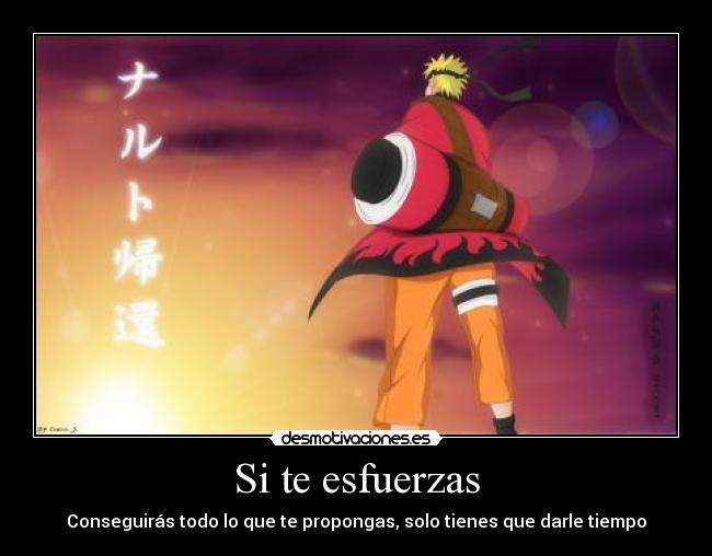 Si te esfuerzas - Conseguirás todo lo que te propongas, solo tienes que darle tiempo