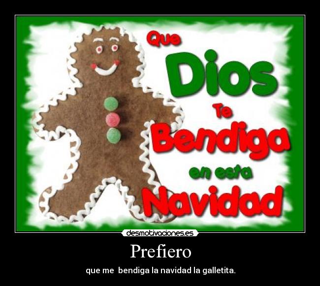 Prefiero - que me bendiga la navidad la galletita.