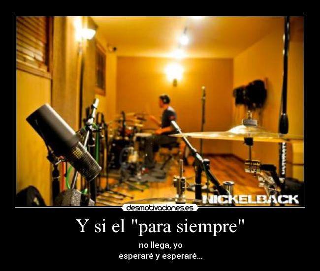 Y si el para siempre -