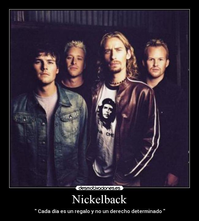 Nickelback - Cada día es un regalo y no un derecho determinado