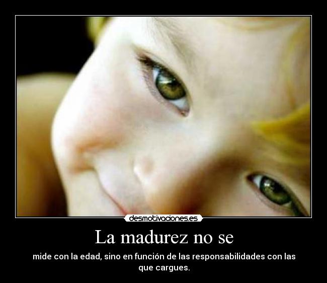 La madurez no se - 