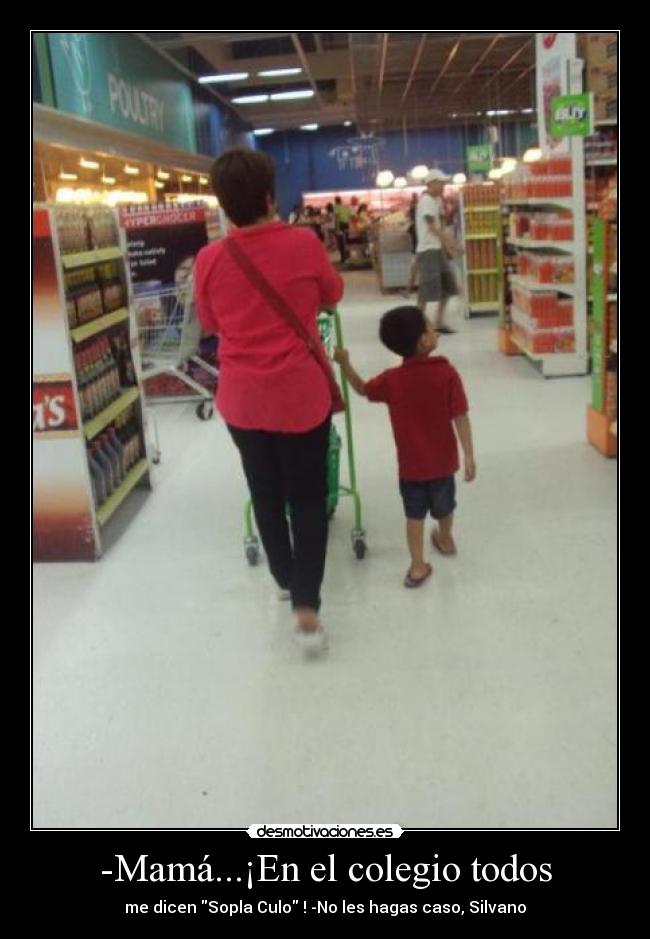 -Mamá...¡En el colegio todos - 