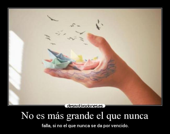 No es más grande el que nunca -