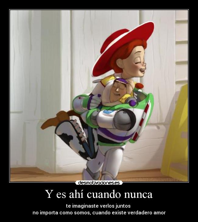 Y es ahí cuando nunca - te imaginaste verlos juntos
no importa como somos, cuando existe verdadero amor