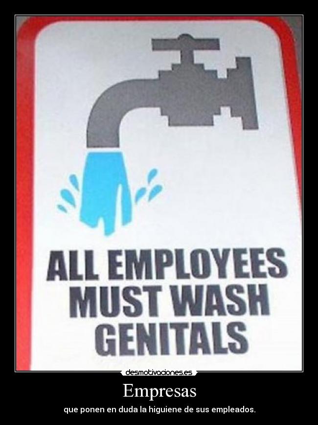 Empresas - que ponen en duda la higuiene de sus empleados.