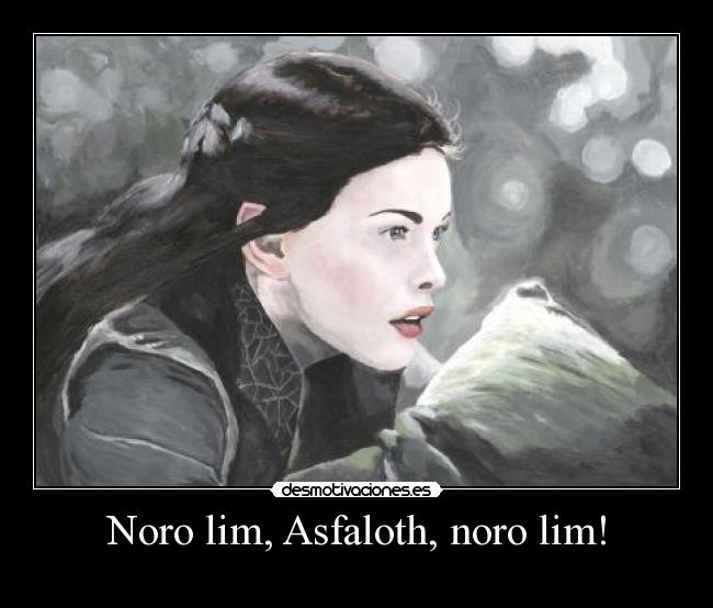 Noro lim, Asfaloth, noro lim! -