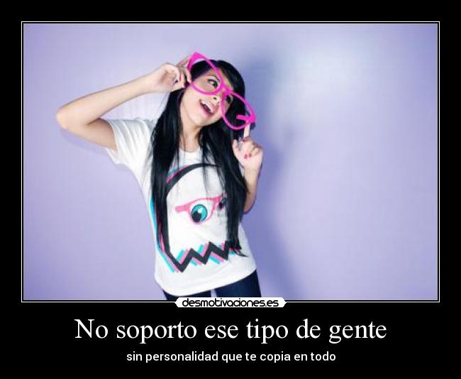 No soporto ese tipo de gente - 