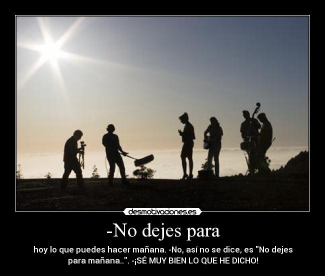 -No dejes para - 