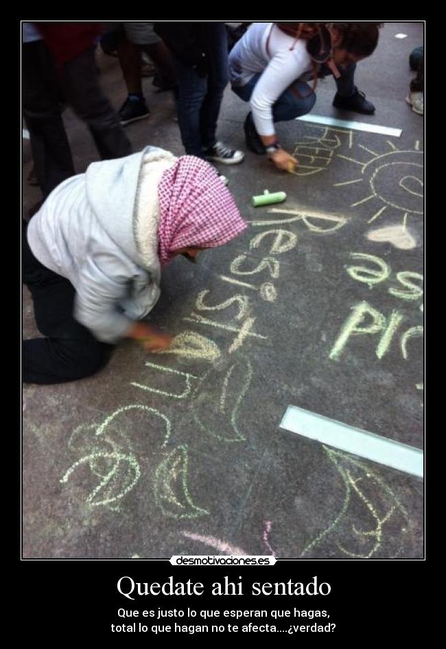 Quedate ahi sentado -