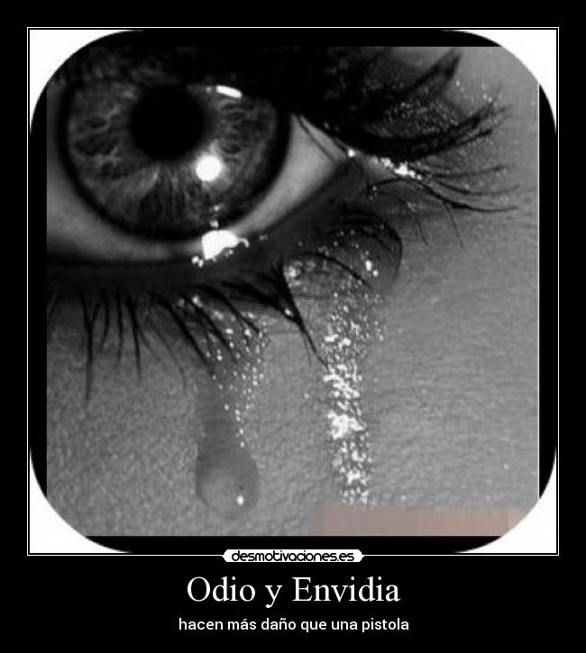 Odio y Envidia - hacen más daño que una pistola