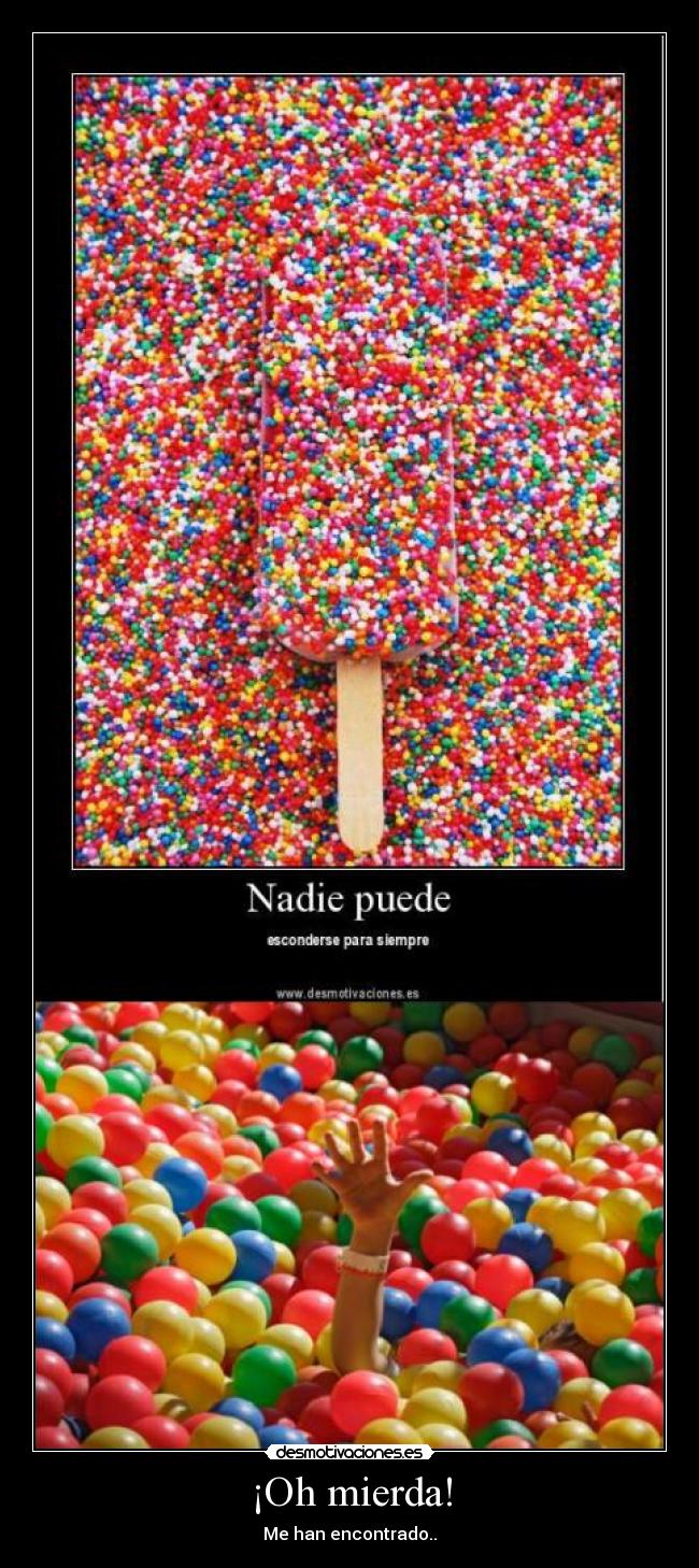 ¡Oh mierda! - Me han encontrado..