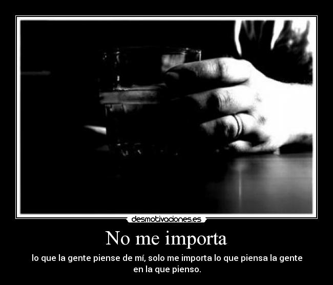 No me importa -