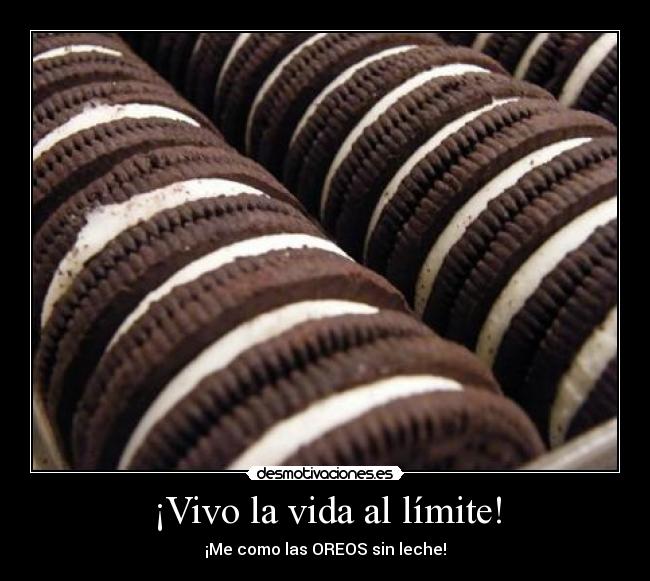 ¡Vivo la vida al límite! -