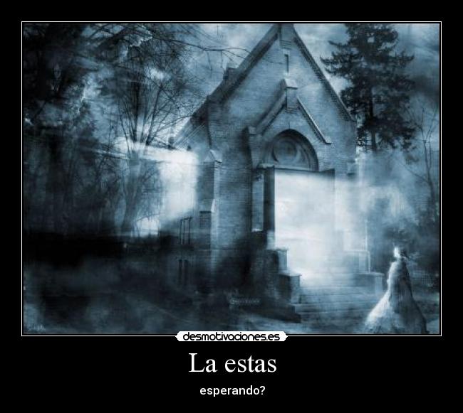 La estas - esperando?