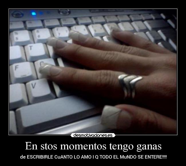 En stos momentos tengo ganas -