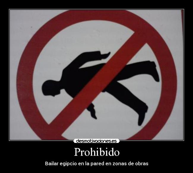 Prohibido - Bailar egipcio en la pared en zonas de obras