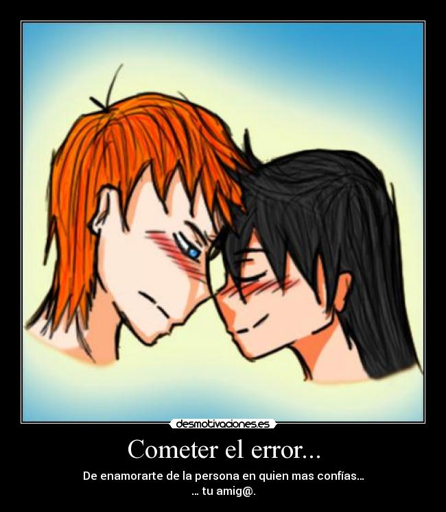 Cometer el error... -