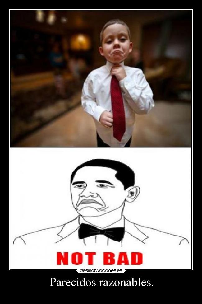 Parecidos razonables. -