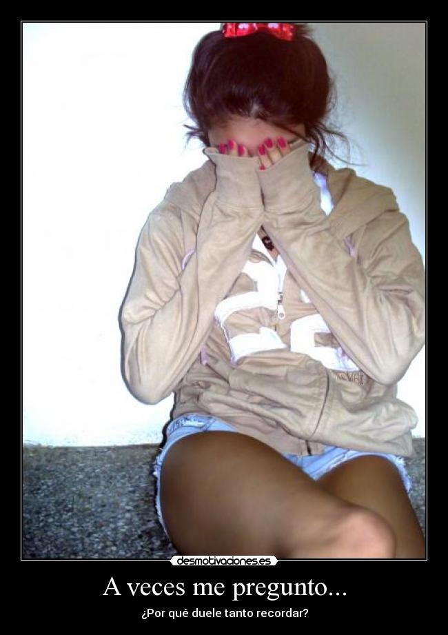 A veces me pregunto... -