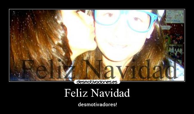 Feliz Navidad - desmotivadores!