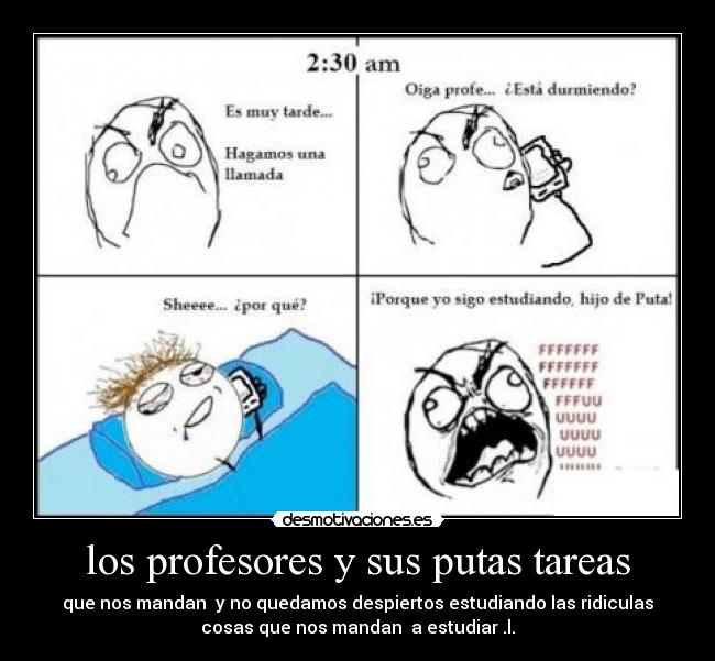 los profesores y sus putas tareas -
