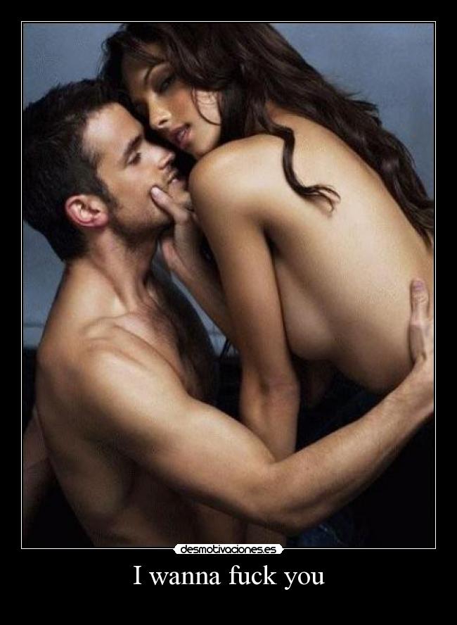 I wanna fuck you -
