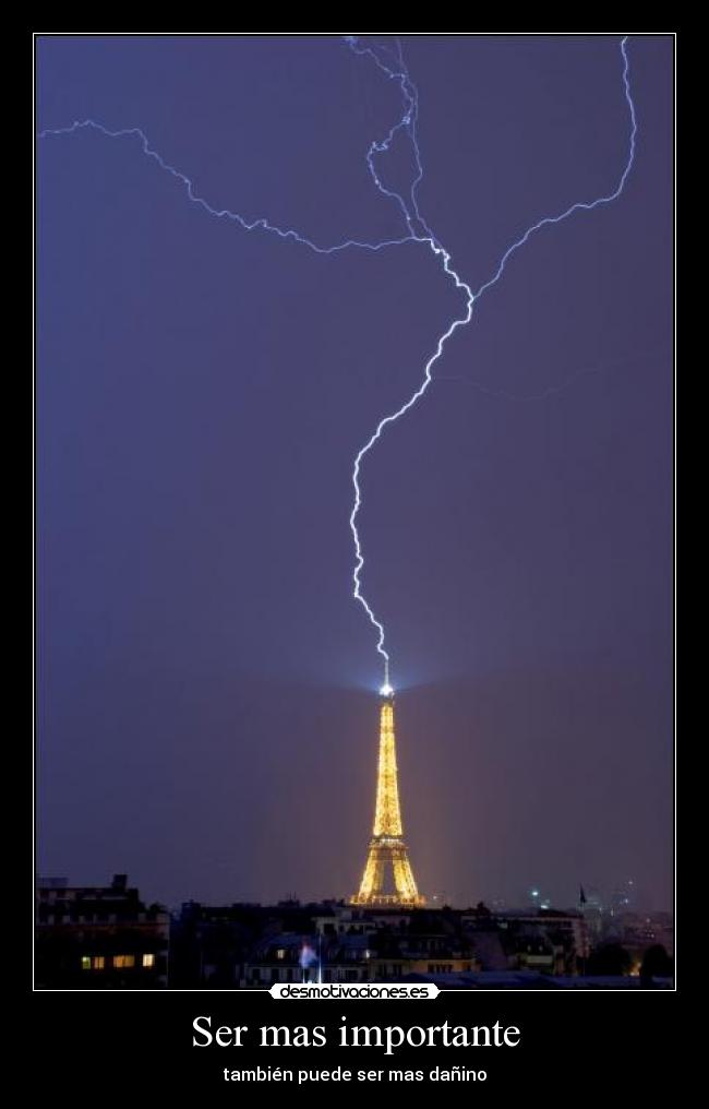 Ser mas importante - también puede ser mas dañino