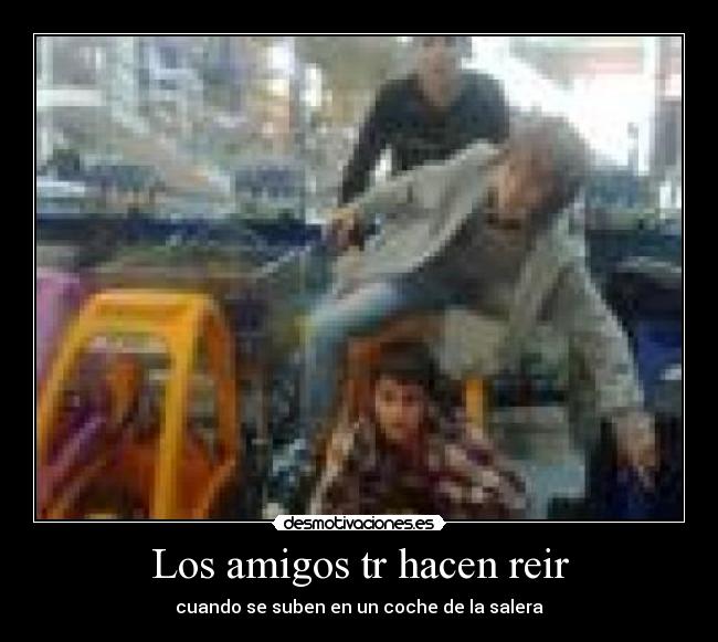 Los amigos tr hacen reir - cuando se suben en un coche de la salera