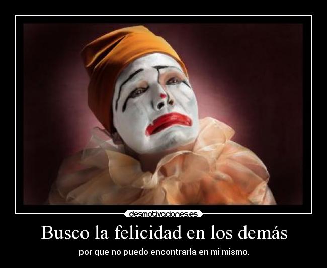 carteles felicidad busco felicidad los demas desmotivaciones