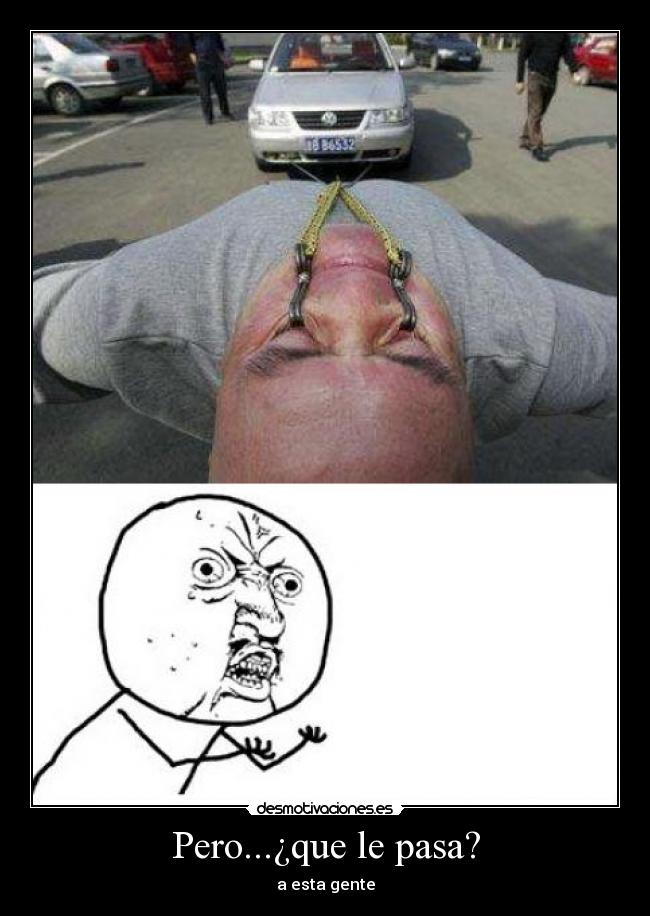 Pero...¿que le pasa? -