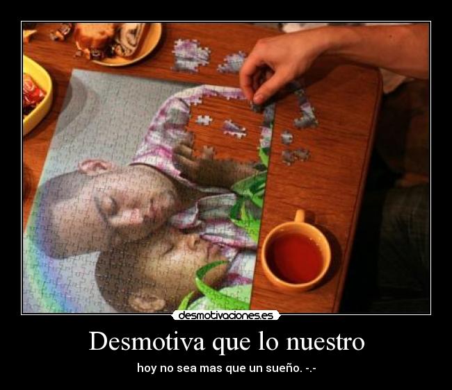 Desmotiva que lo nuestro -