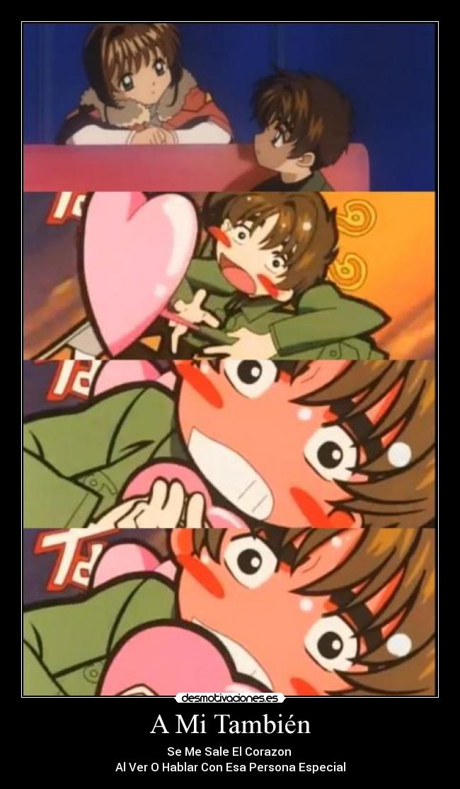 A Mi También - Se Me Sale El Corazon
Al Ver O Hablar Con Esa Persona Especial