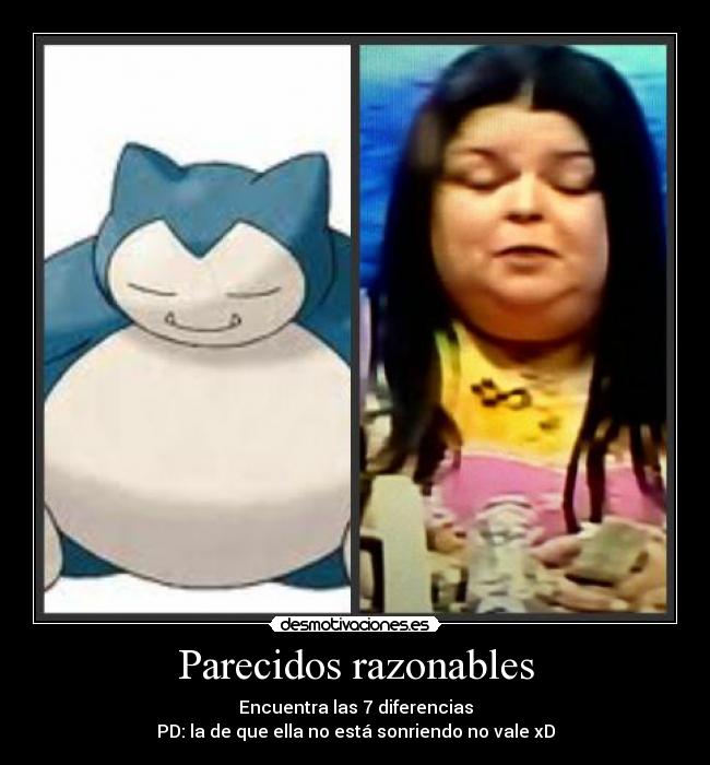 Parecidos razonables - Encuentra las 7 diferencias
PD: la de que ella no está sonriendo no vale xD