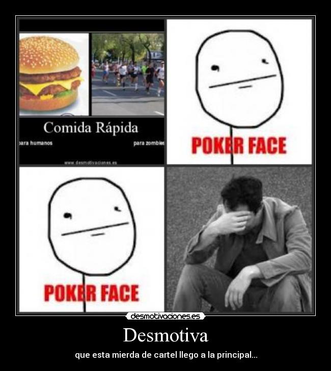 Desmotiva - que esta mierda de cartel llego a la principal...