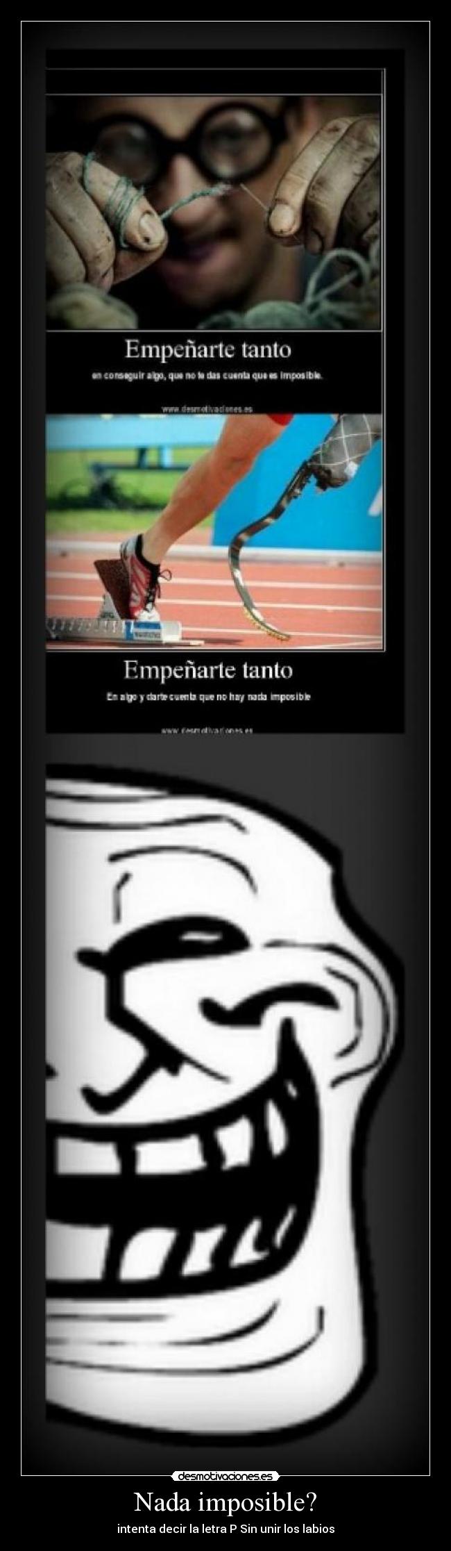 Nada imposible? - intenta decir la letra P Sin unir los labios