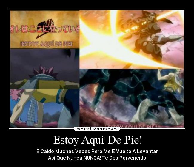 Estoy Aquí De Pie! - E Caído Muchas Veces Pero Me E Vuelto A Levantar
Así Que Nunca NUNCA! Te Des Porvencido