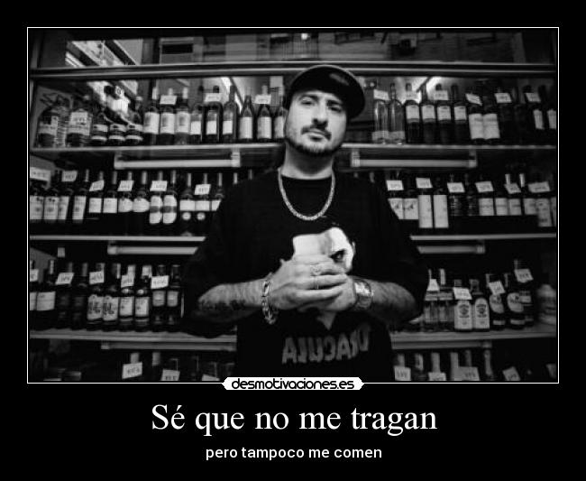 Sé que no me tragan - 