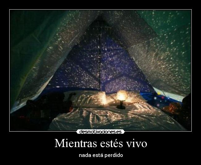 Mientras estés vivo - nada está perdido