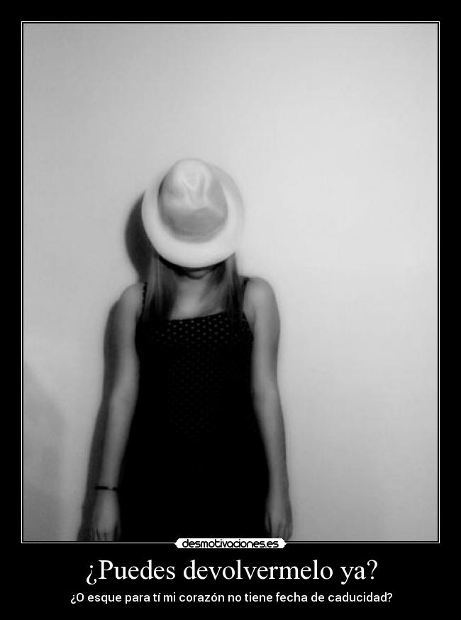 ¿Puedes devolvermelo ya? -