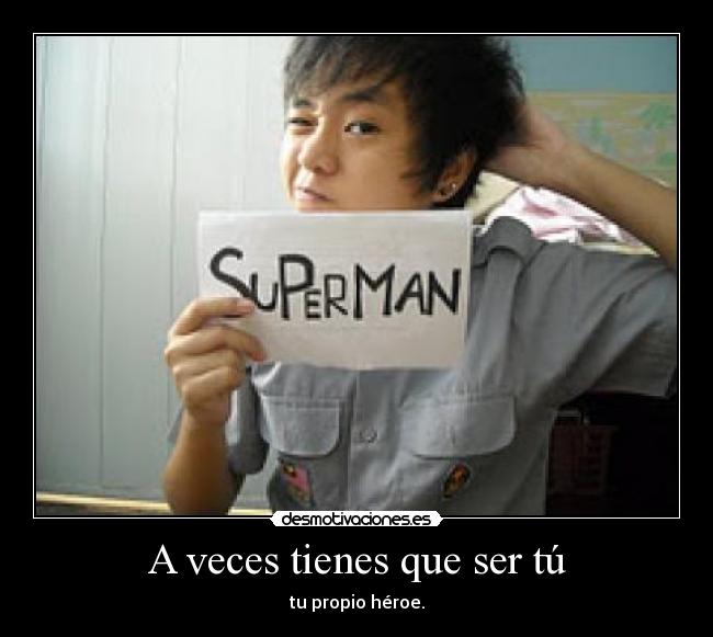 A veces tienes que ser tú -