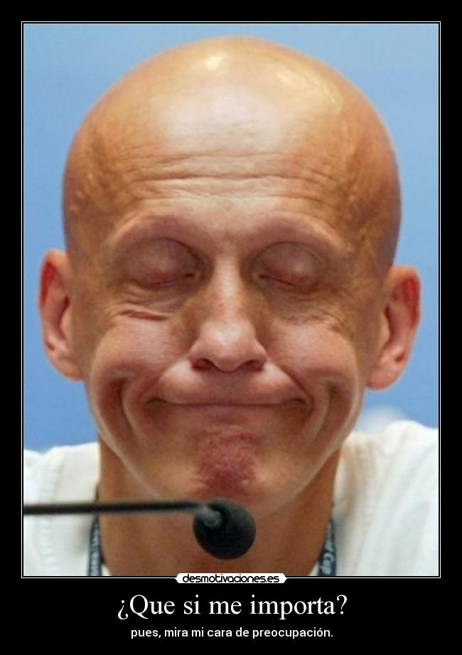 ¿Que si me importa? - 