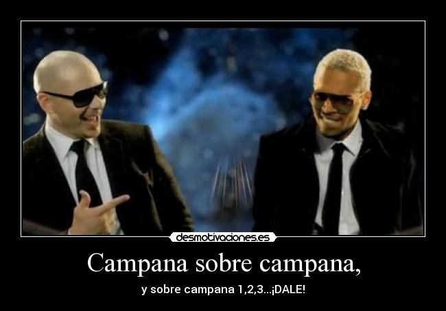 Campana sobre campana, -