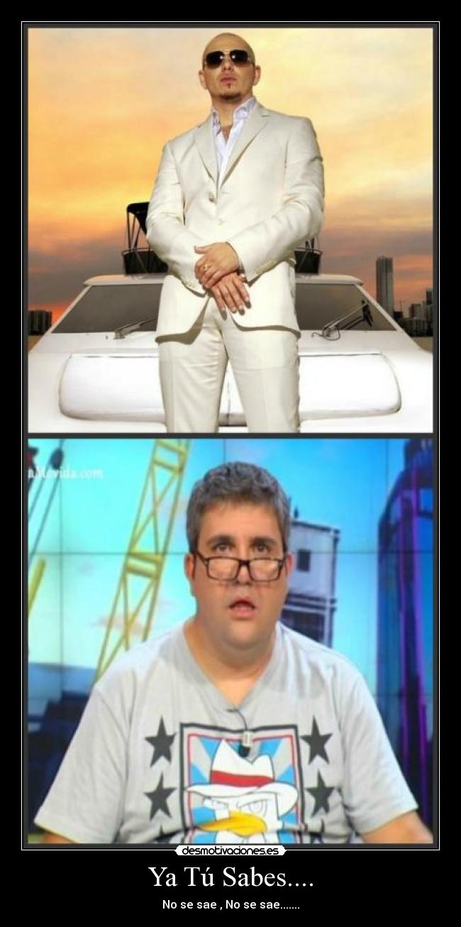 Ya Tú Sabes.... - No se sae , No se sae.......