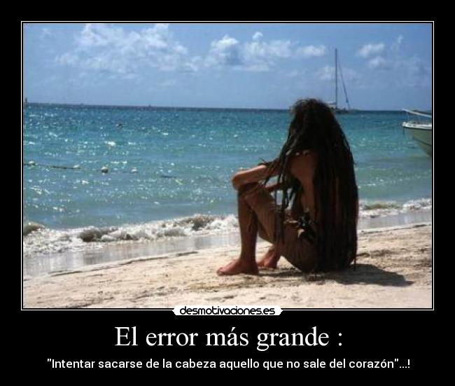 El error más grande : - 