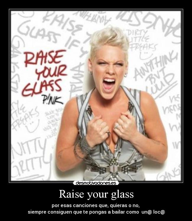 Raise your glass - 